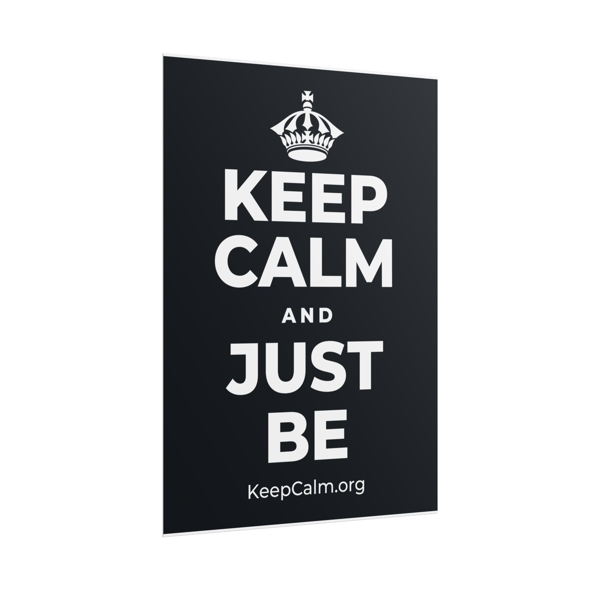 KEEP CALM AND JUST BE Poster (Dark)
