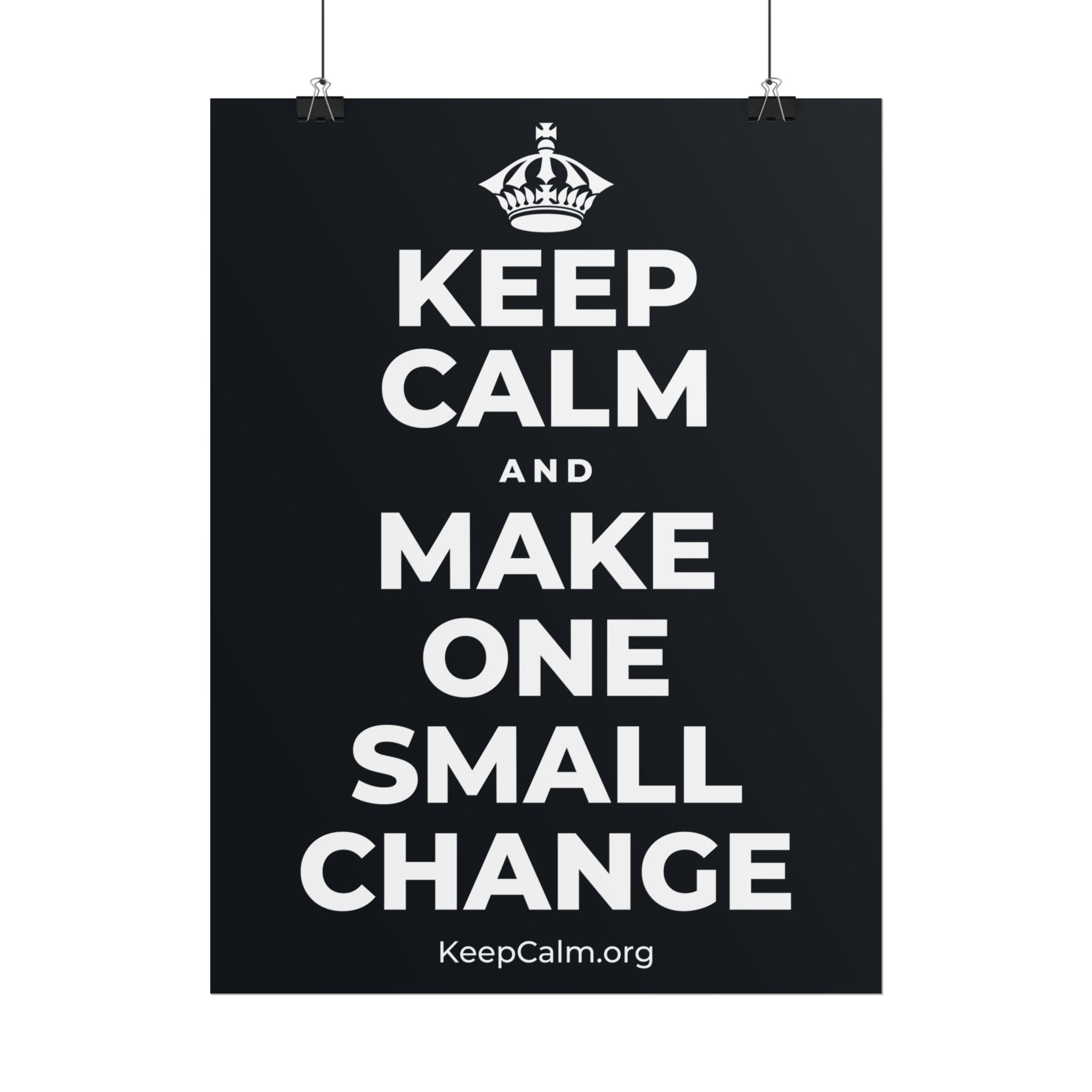 KEEP CALM AND MAKE ONE SMALL CHANGE Poster (Dark)