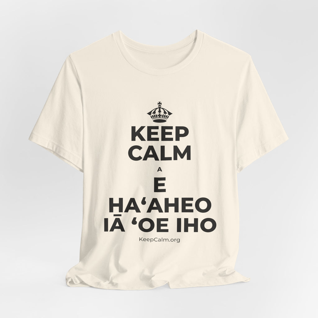 KEEP CALM A E HAʻAHEO IĀ ʻOE IHO T-Shirt (White–Asphalt)
