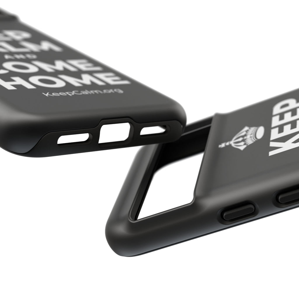 KEEP CALM AND COME HOME Phone Case