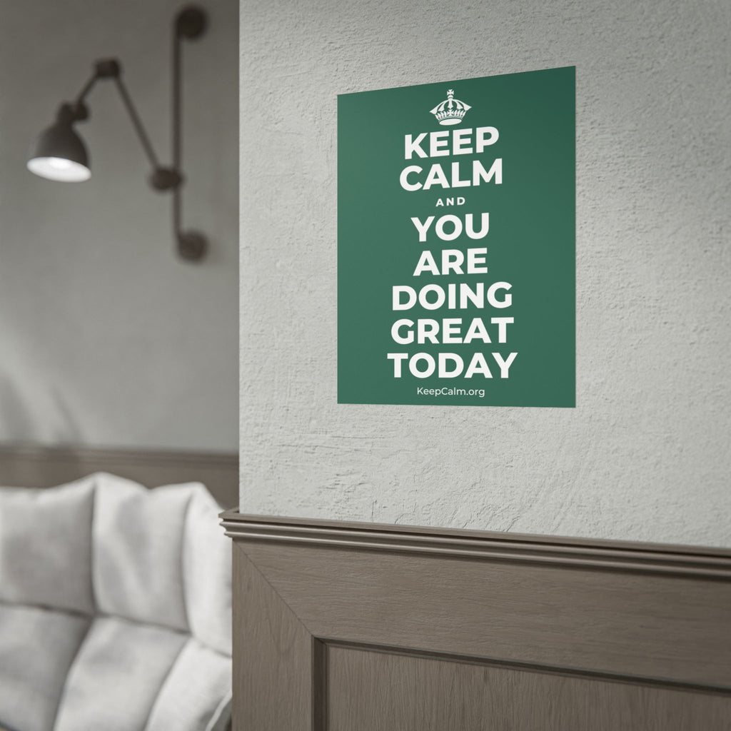 KEEP CALM AND YOU ARE DOING GREAT TODAY Poster
