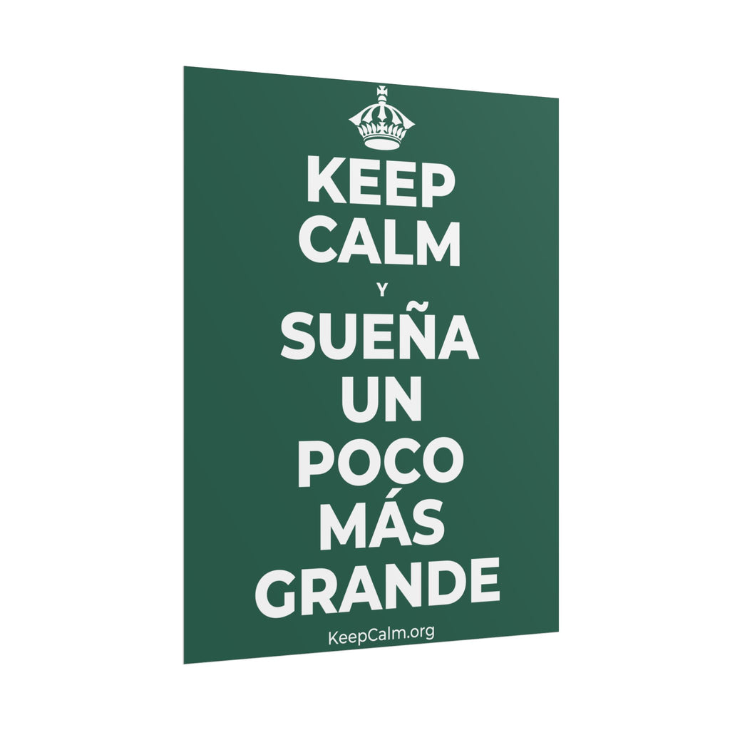 KEEP CALM Y SUEÑA UN POCO MÁS GRANDE Poster