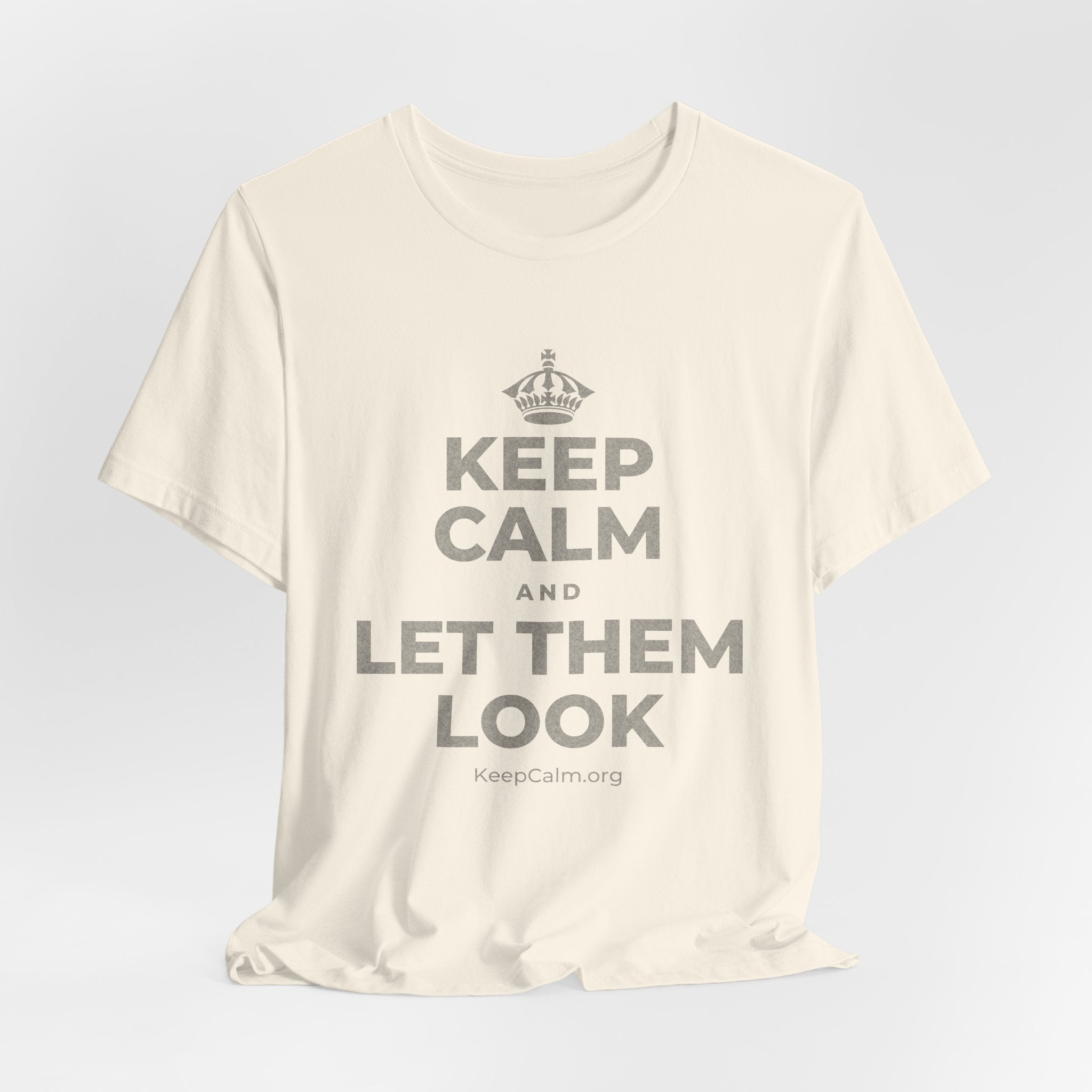 KEEP CALM AND LET THEM LOOK T-Shirt (White–Asphalt)