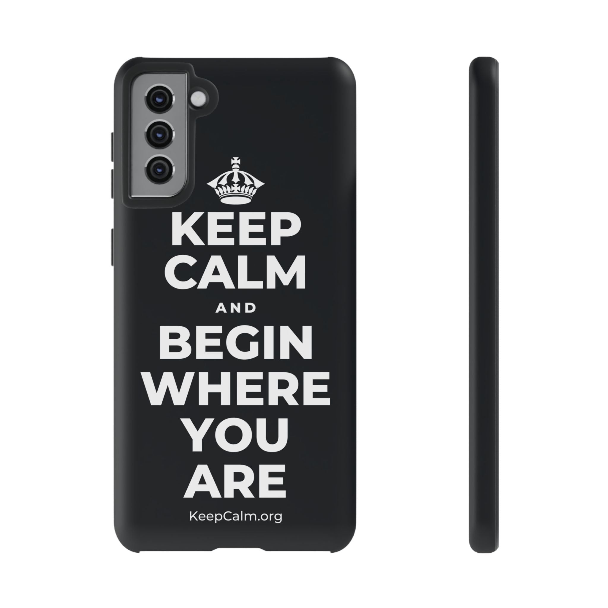 KEEP CALM AND BEGIN WHERE YOU ARE Phone Case (Dark)