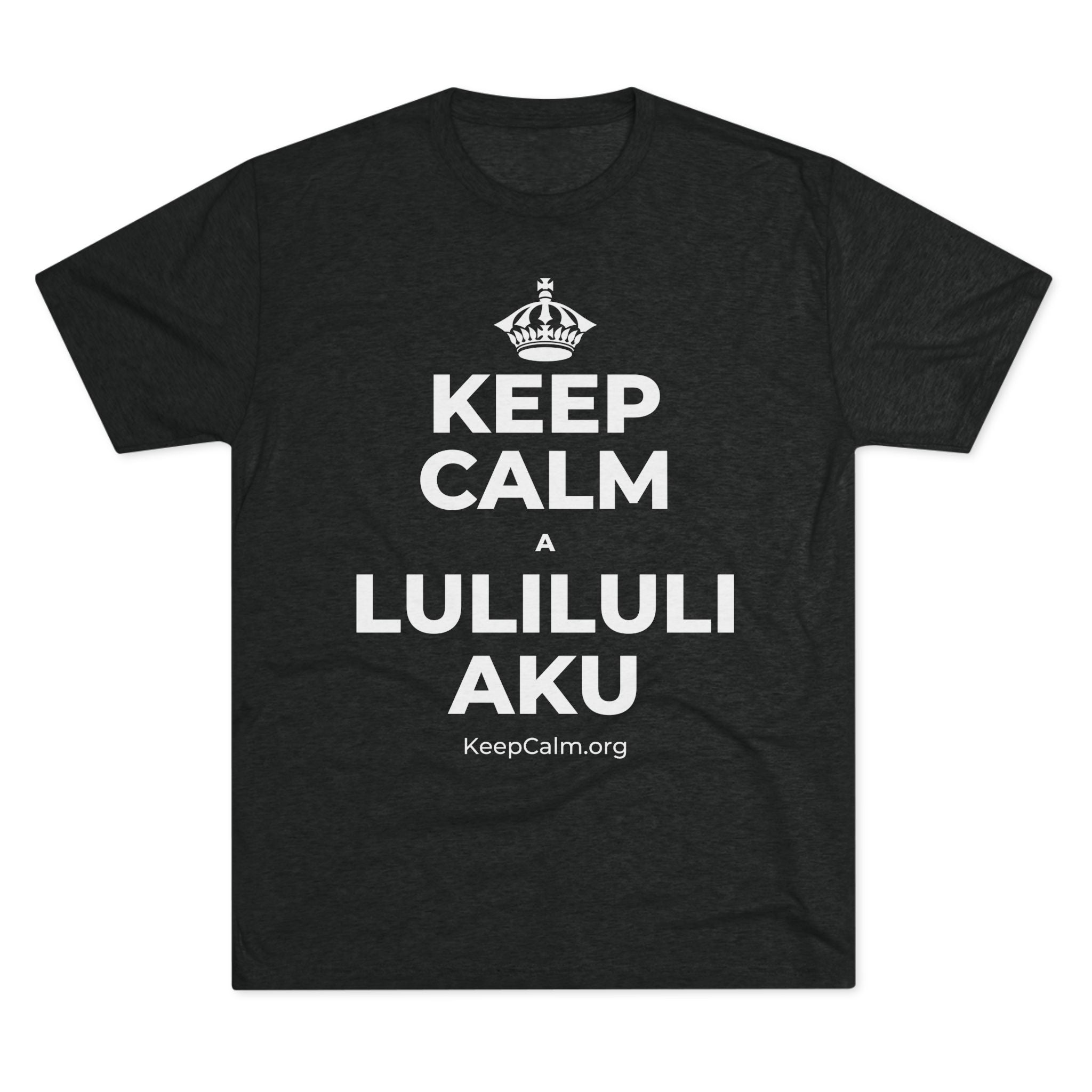 KEEP CALM A LULILULI AKU Tri-Blend Tee