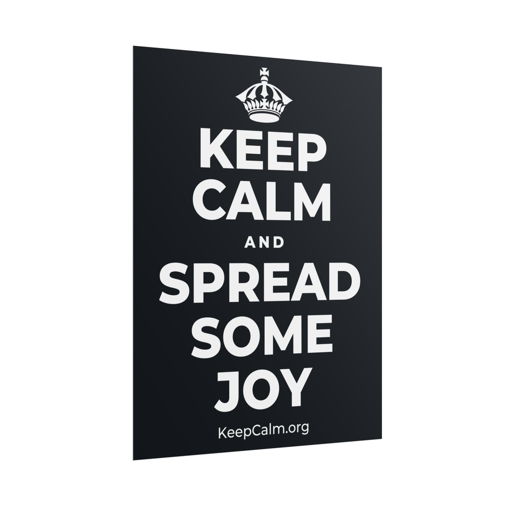 KEEP CALM AND SPREAD SOME JOY Poster (Dark)