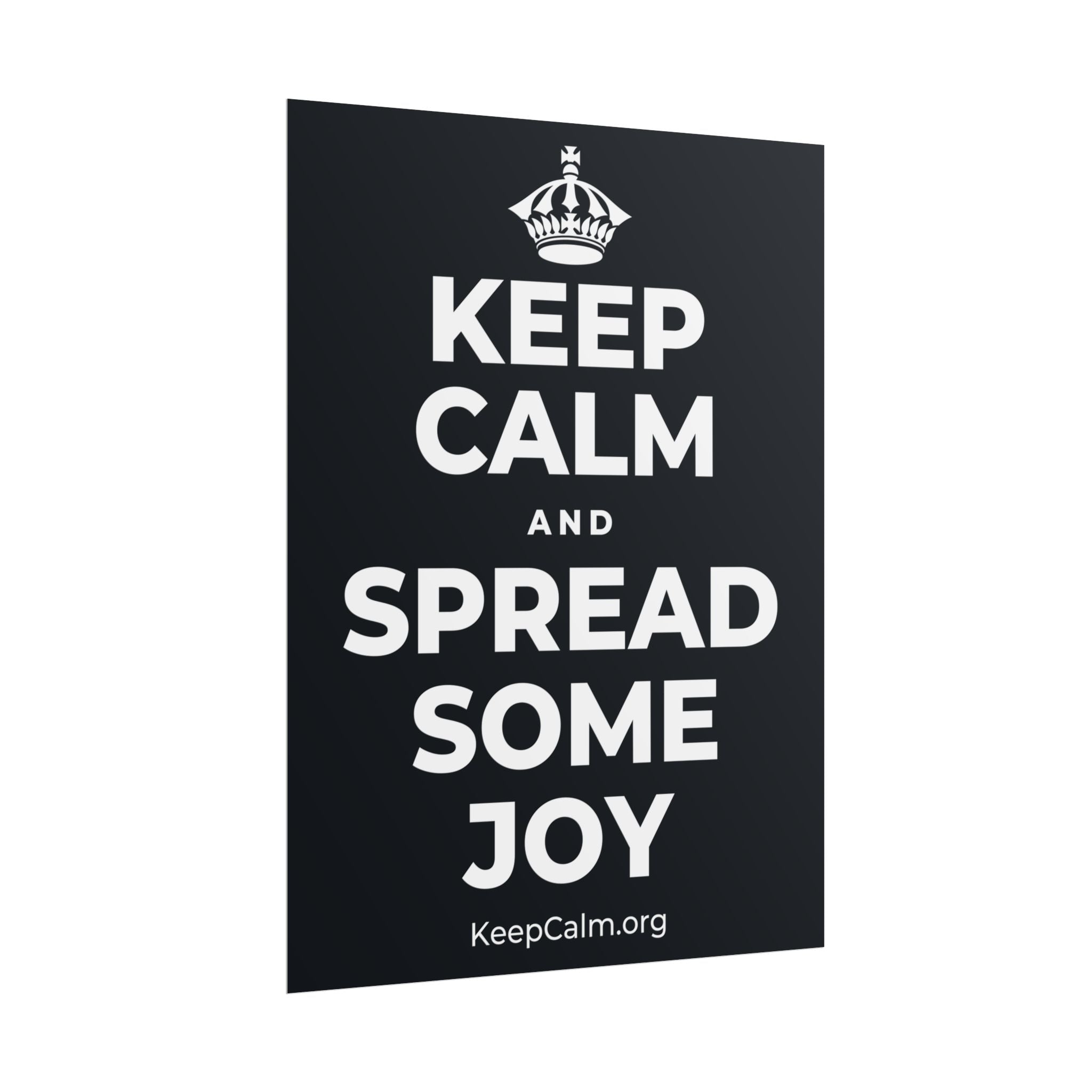 KEEP CALM AND SPREAD SOME JOY Poster (Dark)