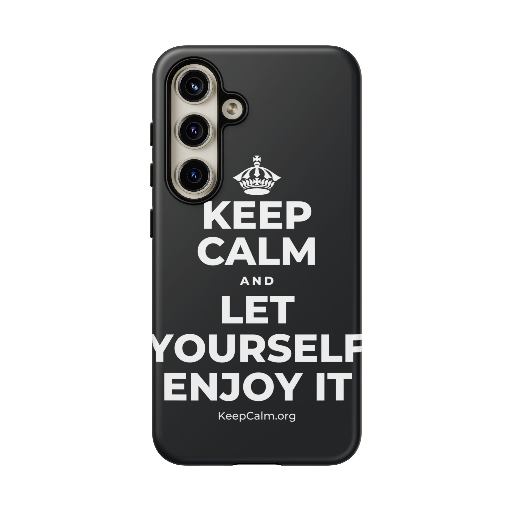 KEEP CALM AND LET YOURSELF ENJOY IT Phone Case (Dark)