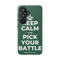 KEEP CALM AND PICK YOUR BATTLE Phone Case