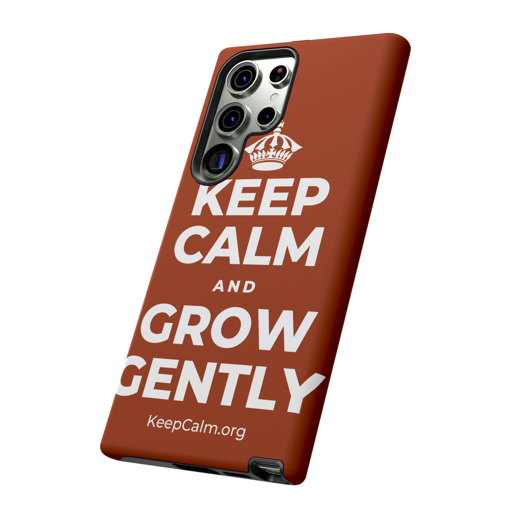 KEEP CALM AND GROW GENTLY Phone Case