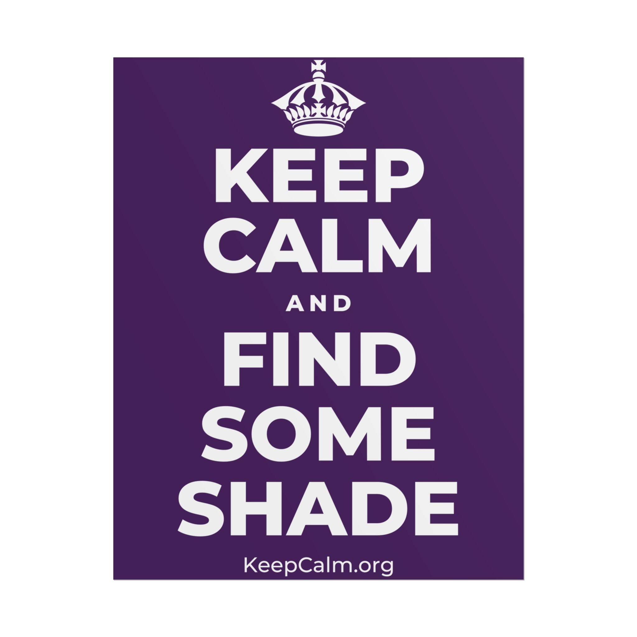 KEEP CALM AND FIND SOME SHADE Poster