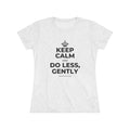 KEEP CALM AND DO LESS, GENTLY Women's Tri-Blend Tee