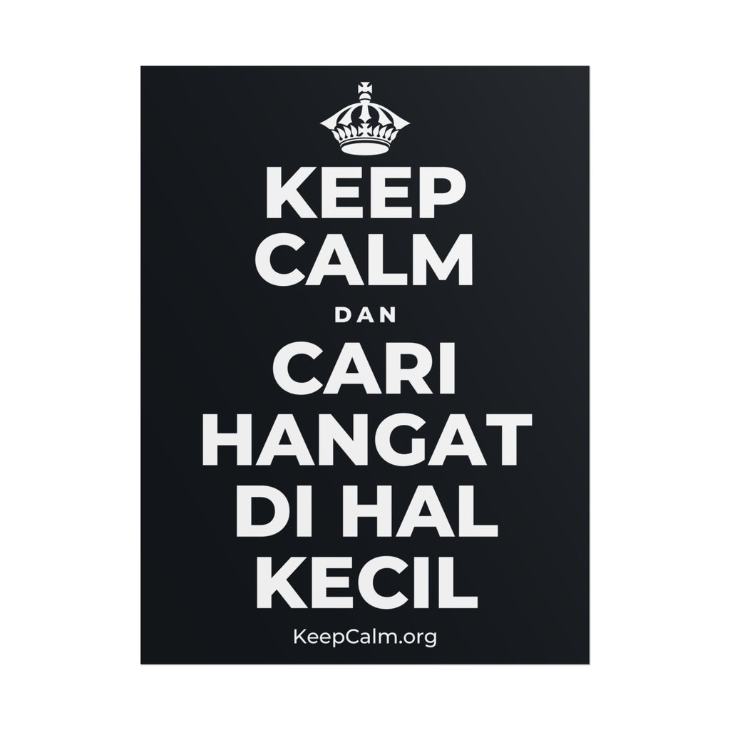 KEEP CALM DAN CARI HANGAT DI HAL KECIL Poster (Dark)