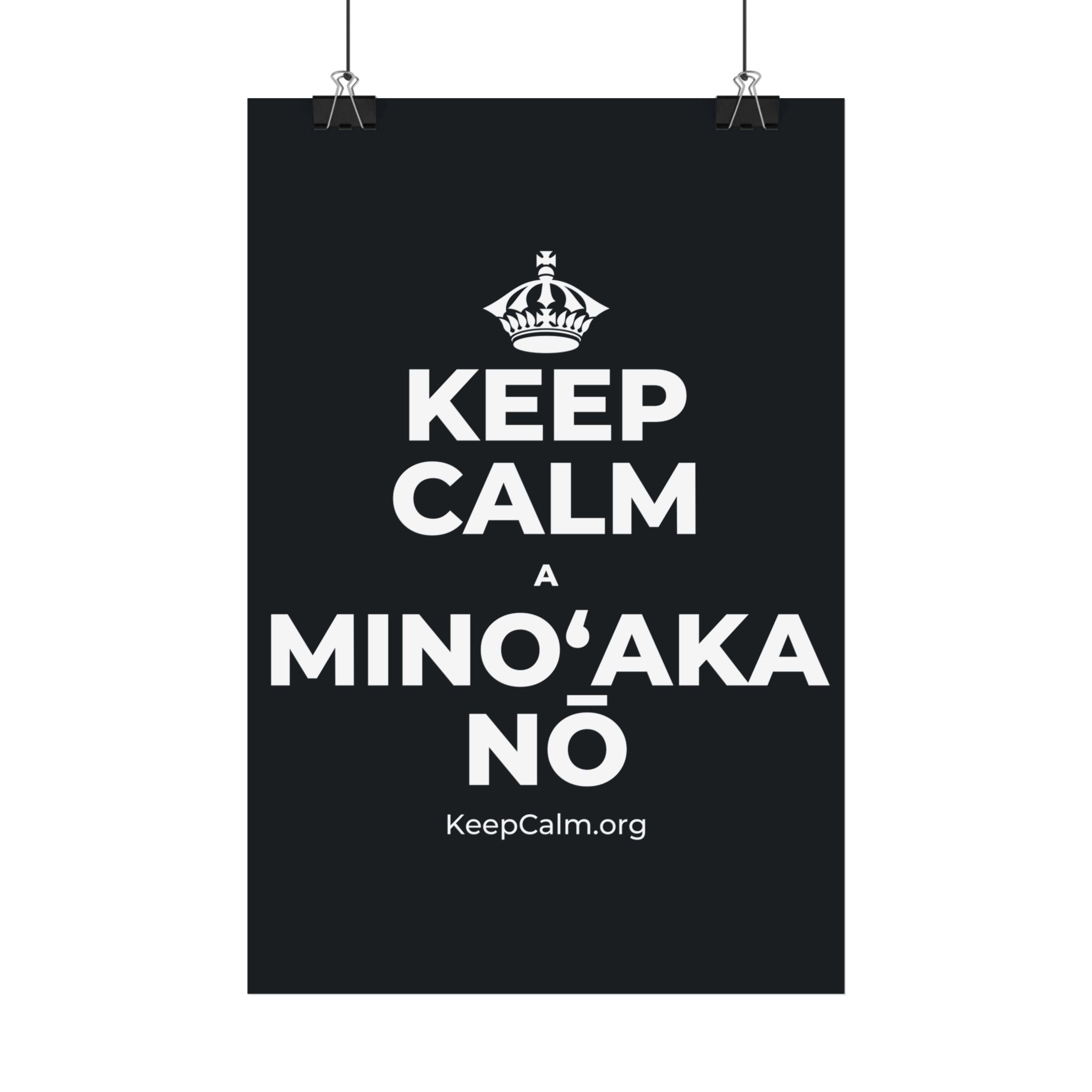 KEEP CALM A MINOʻAKA NŌ Satin Poster (Dark)