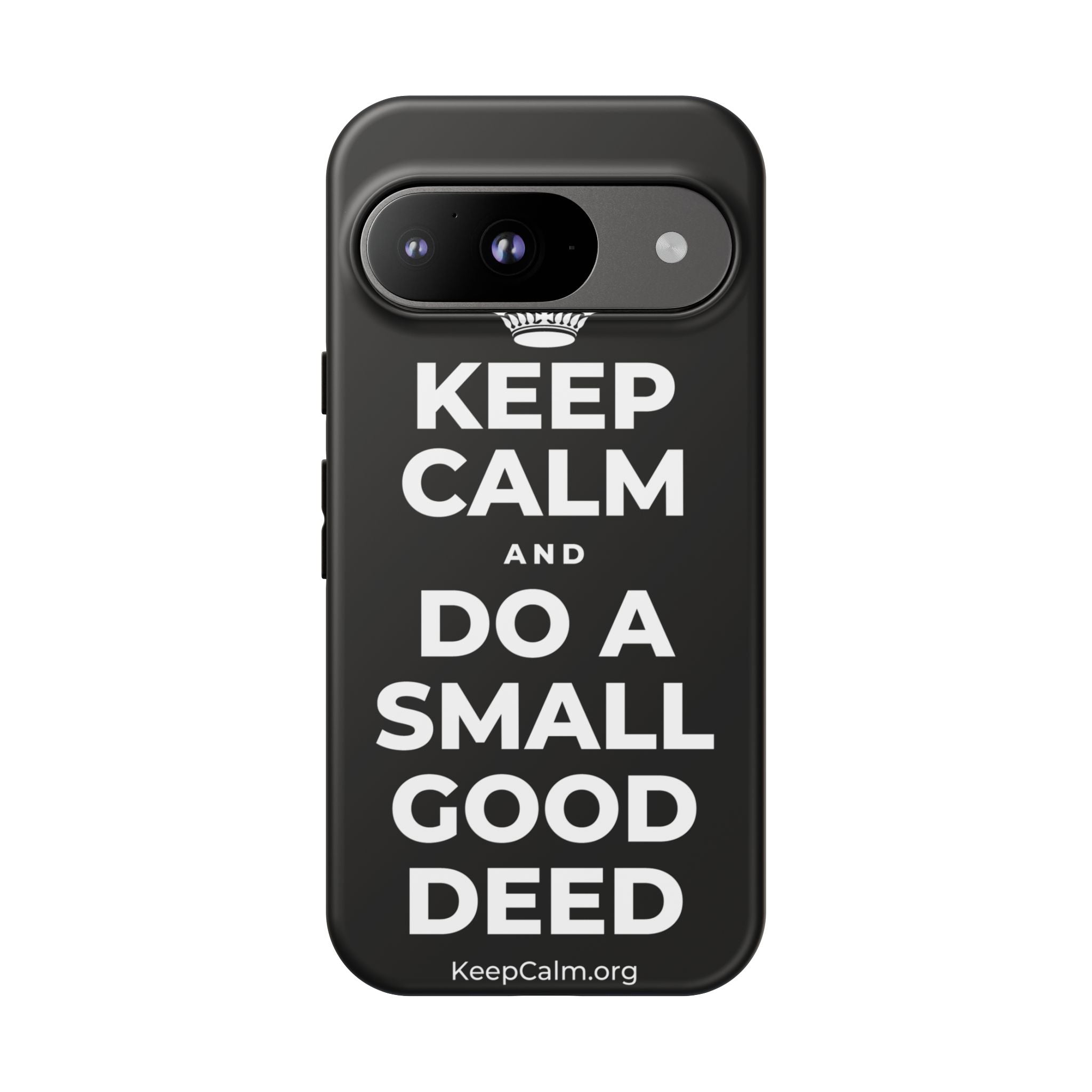 KEEP CALM AND DO A SMALL GOOD DEED Phone Case