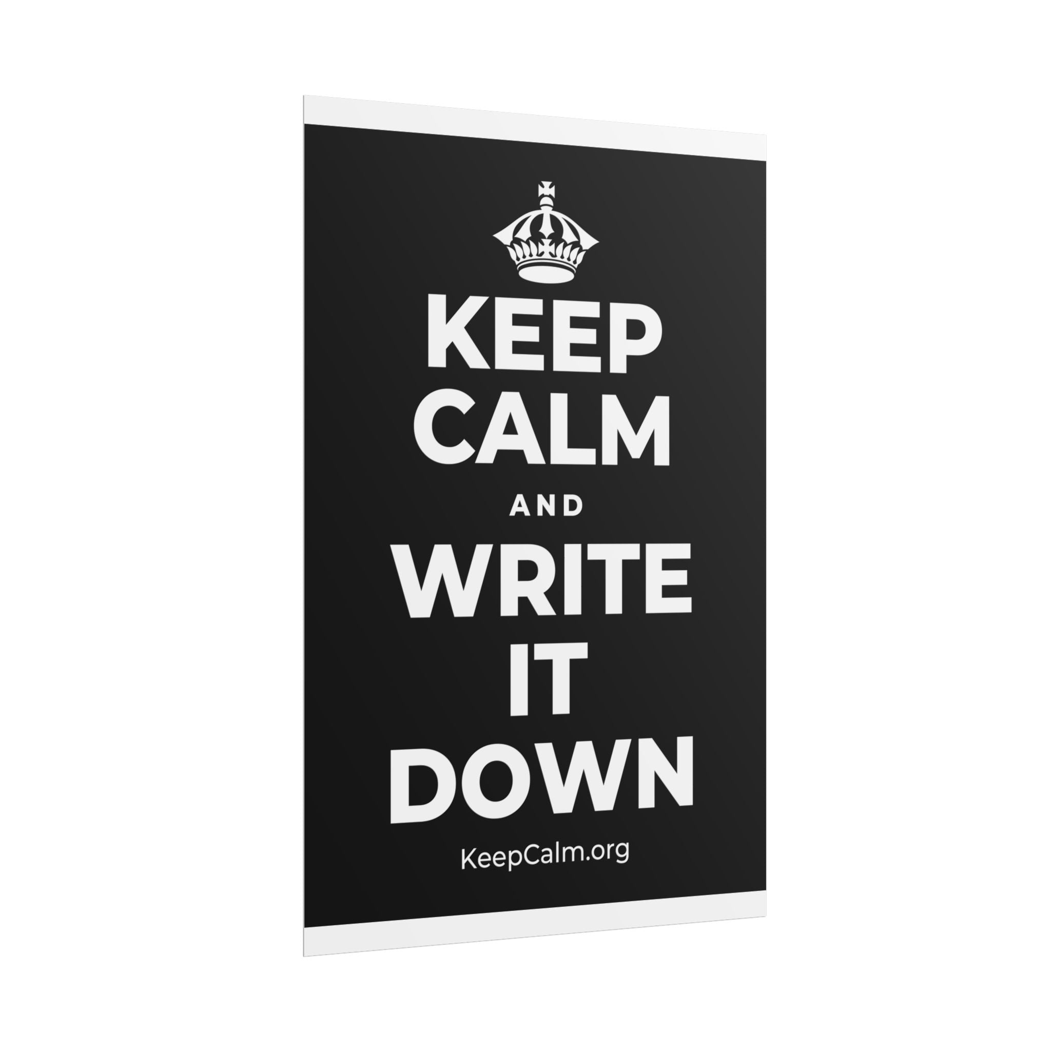 KEEP CALM AND WRITE IT DOWN Poster