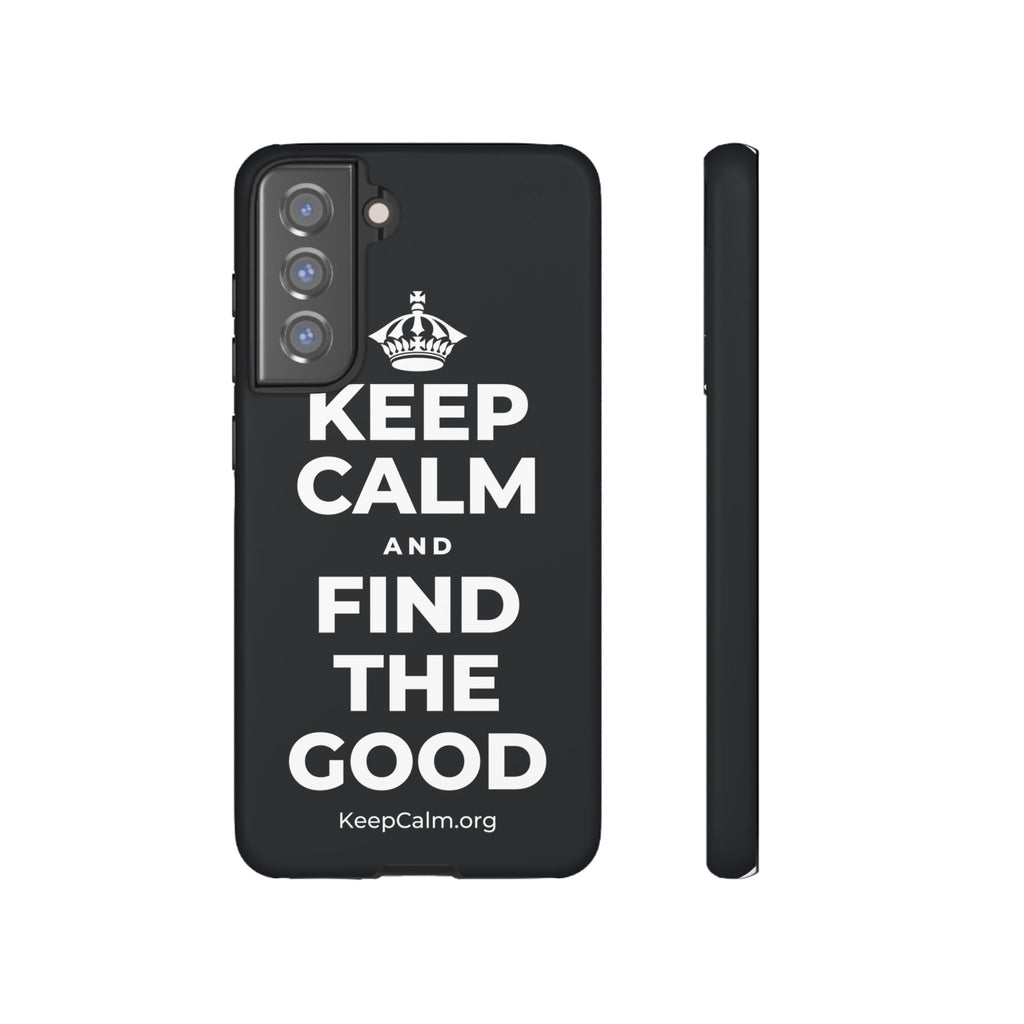 KEEP CALM AND FIND THE GOOD Phone Case (Dark)