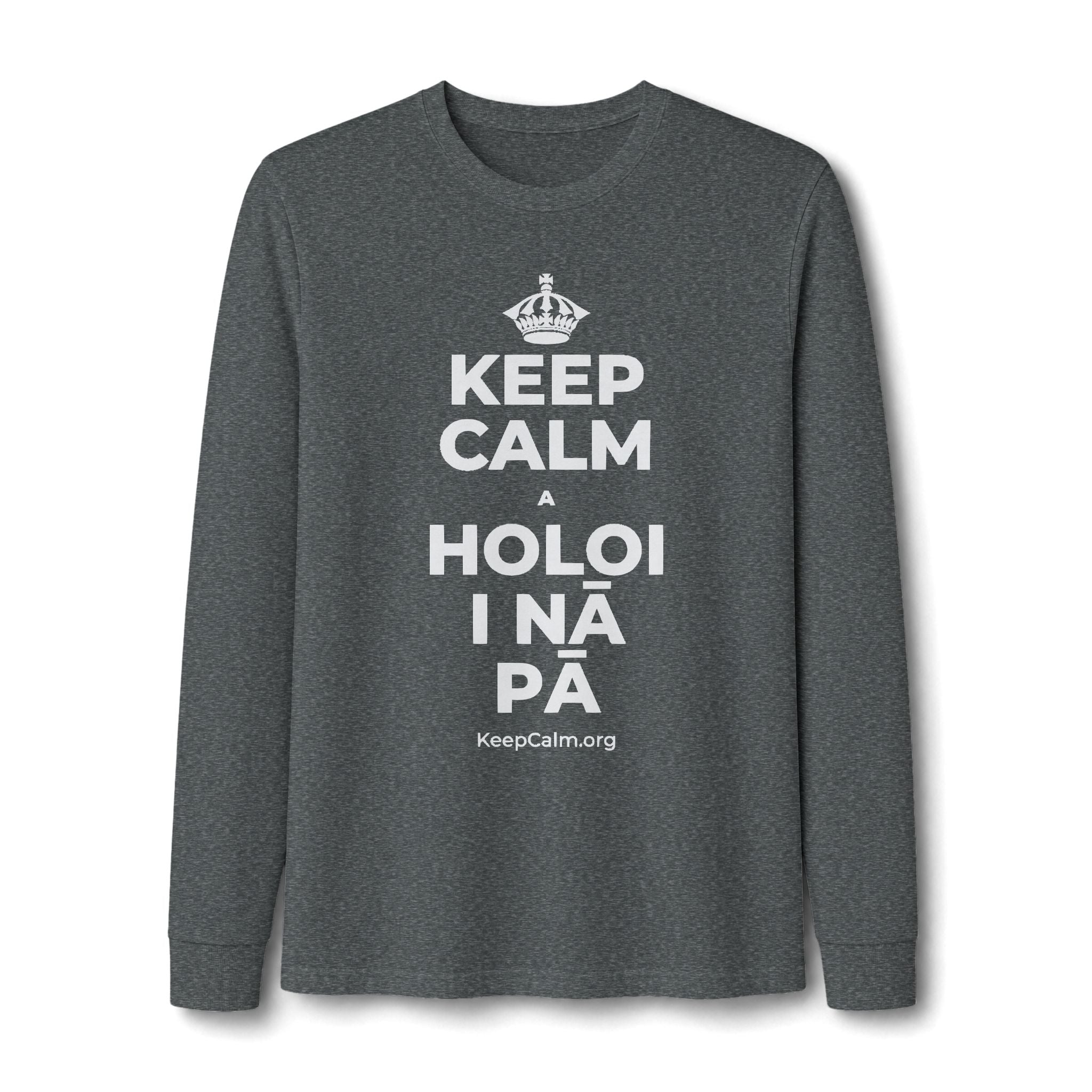 KEEP CALM A HOLOI I NĀ PĀ Long Sleeve Tee