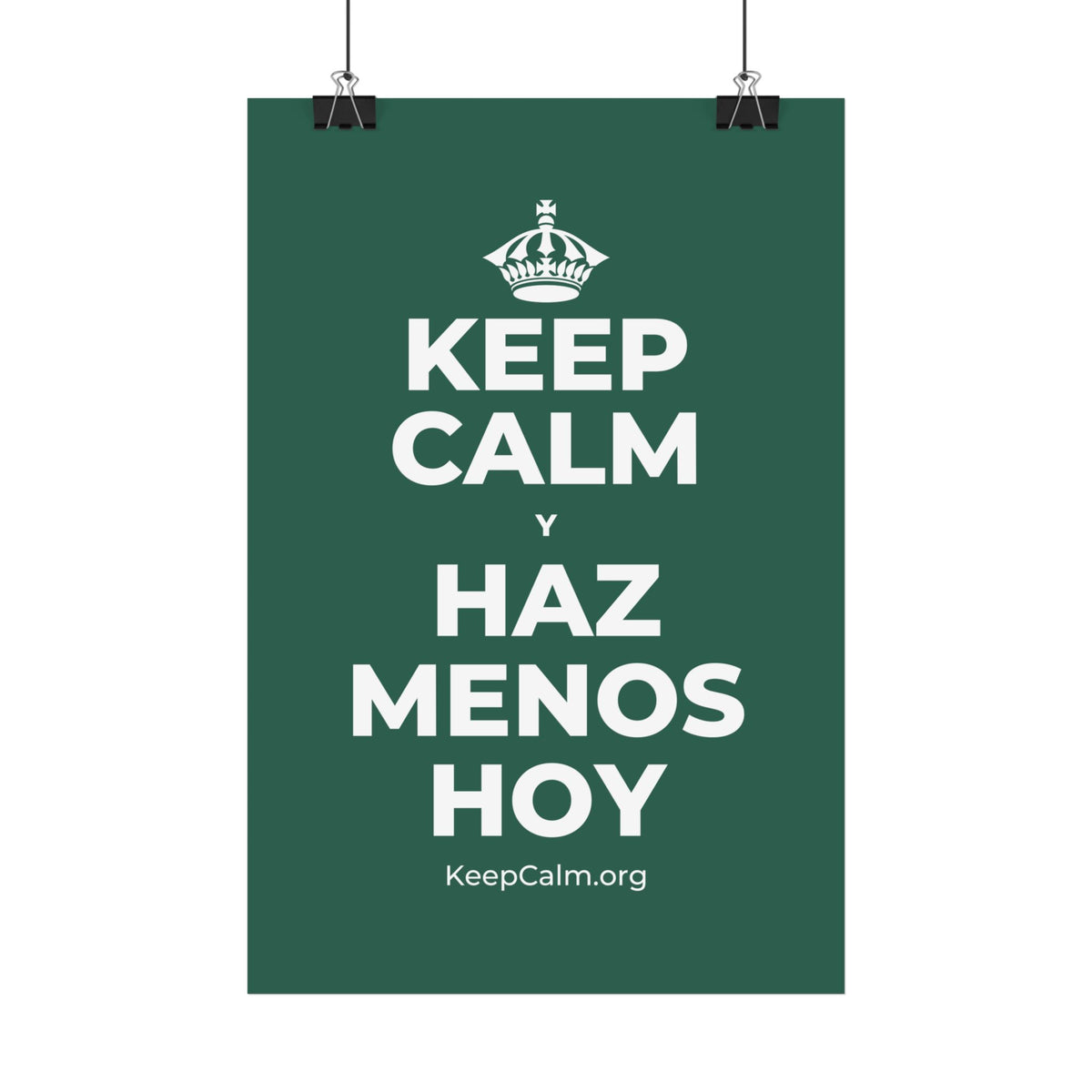 KEEP CALM Y HAZ MENOS HOY Satin Poster