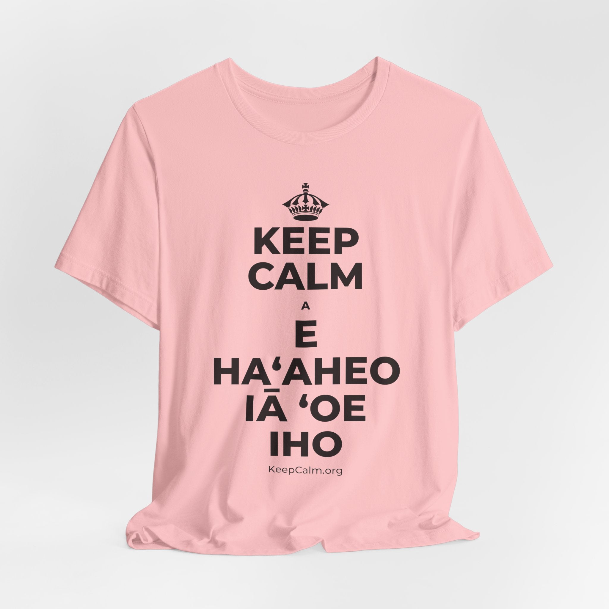 KEEP CALM A E HAʻAHEO IĀ ʻOE IHO T-Shirt (White–Asphalt)