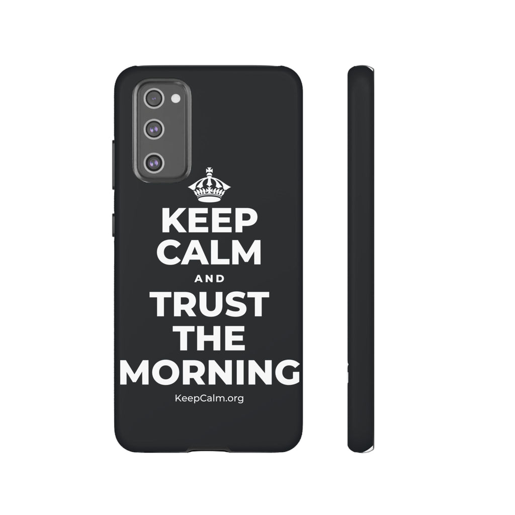 KEEP CALM AND TRUST THE MORNING Phone Case (Dark)