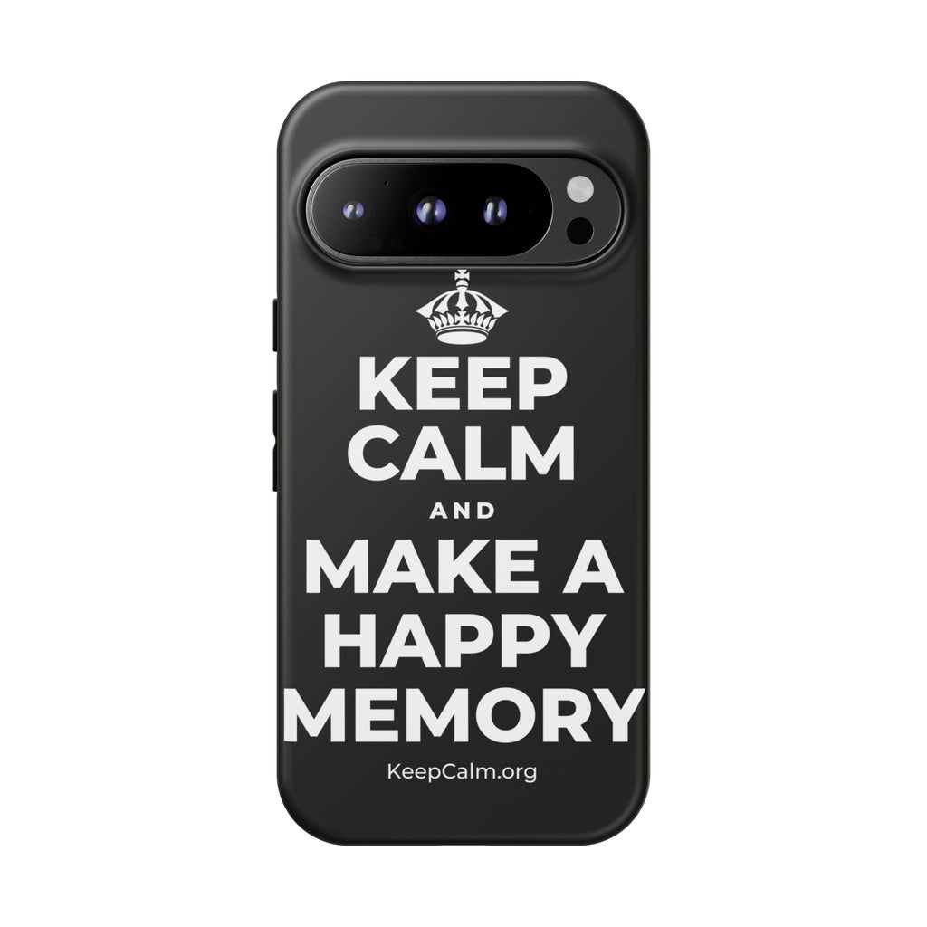 KEEP CALM AND MAKE A HAPPY MEMORY Phone Case