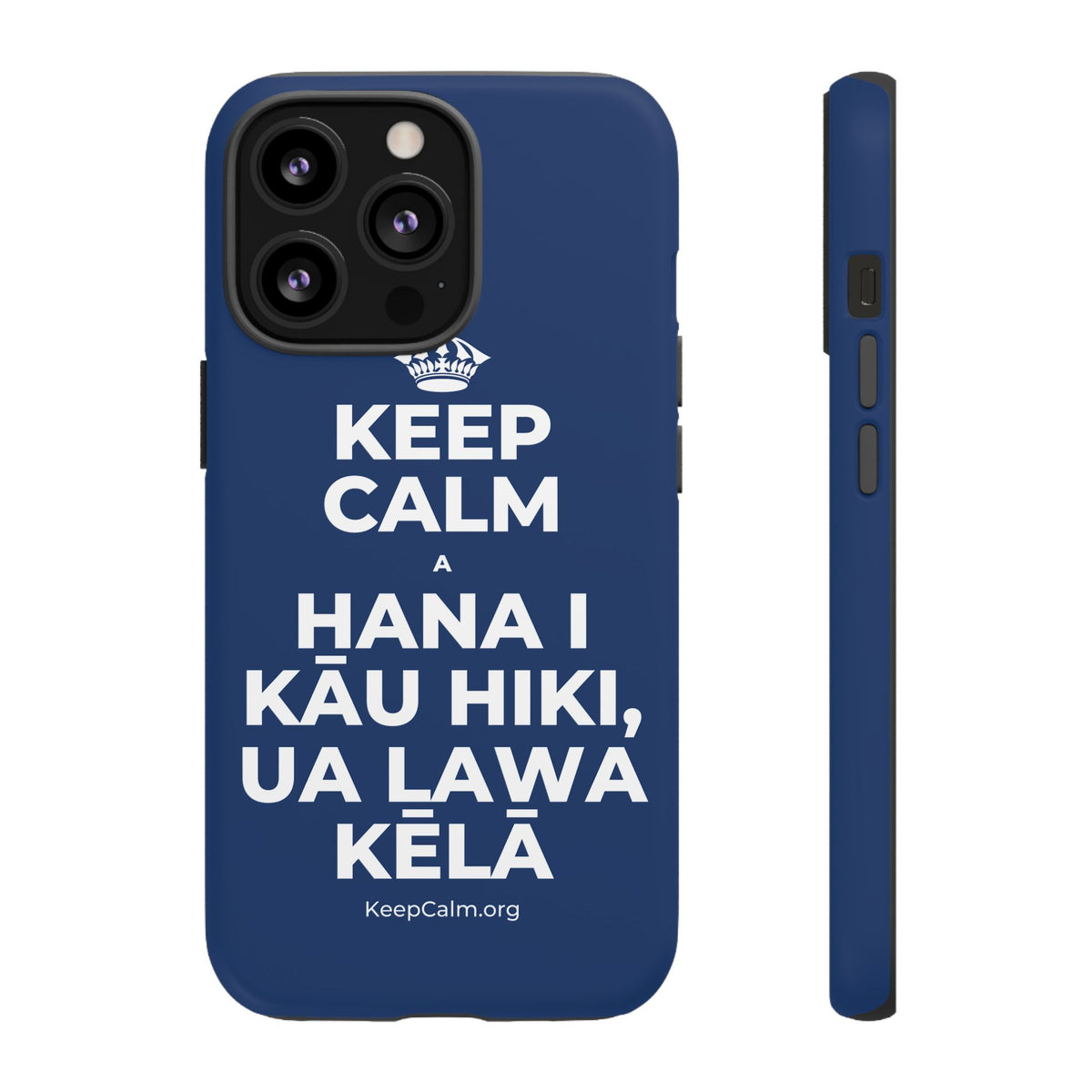 KEEP CALM A HANA I KĀU HIKI, UA LAWA KĒLĀ Phone Case