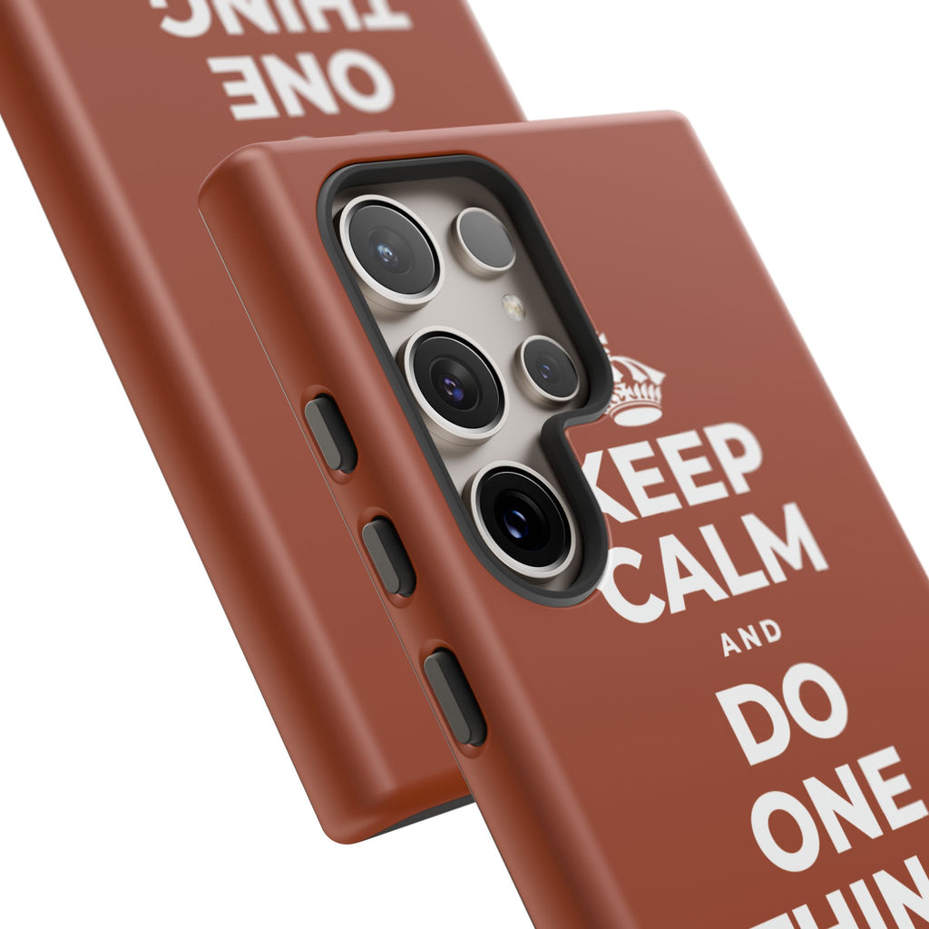 KEEP CALM AND DO ONE THING, THEN THE NEXT Phone Case
