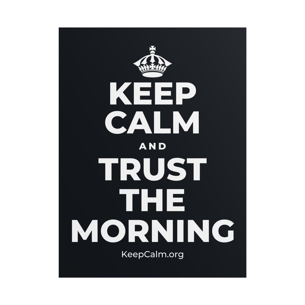 KEEP CALM AND TRUST THE MORNING Poster (Dark)