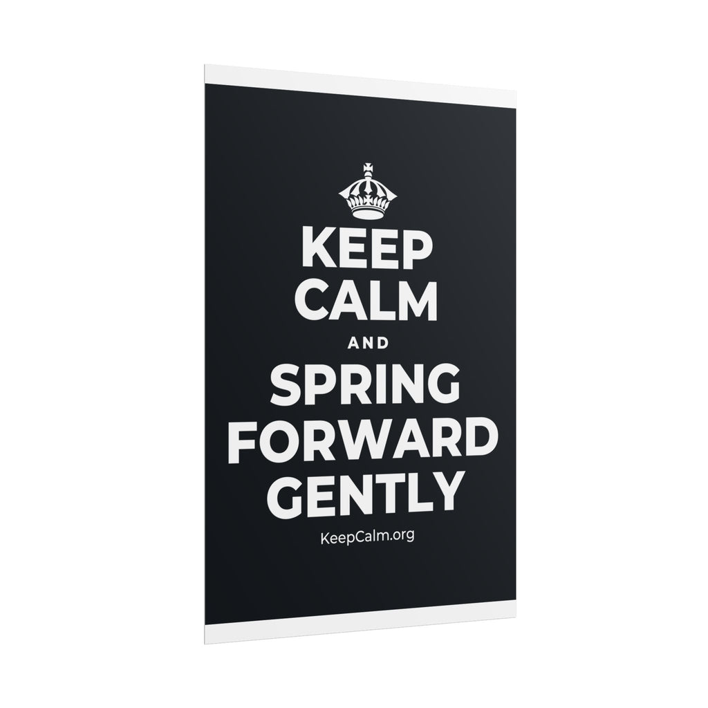 KEEP CALM AND SPRING FORWARD GENTLY Poster (Dark)