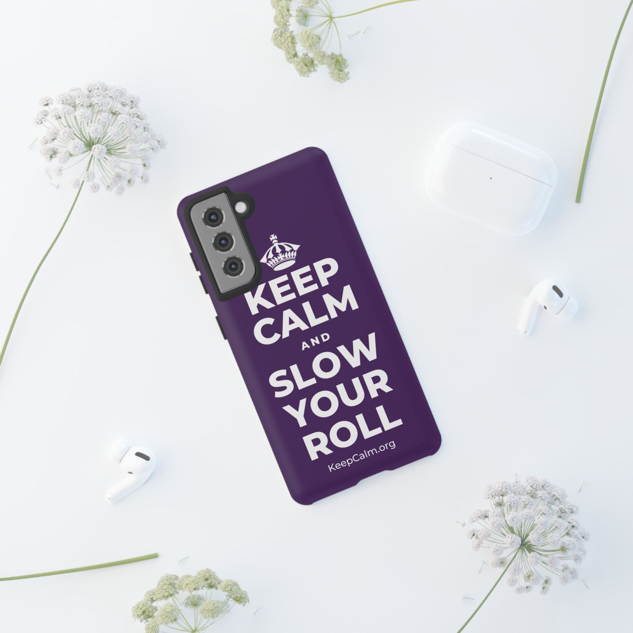 KEEP CALM AND SLOW YOUR ROLL Phone Case