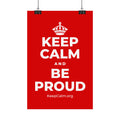 KEEP CALM AND BE PROUD Satin Poster