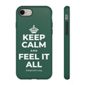 KEEP CALM AND FEEL IT ALL Phone Case