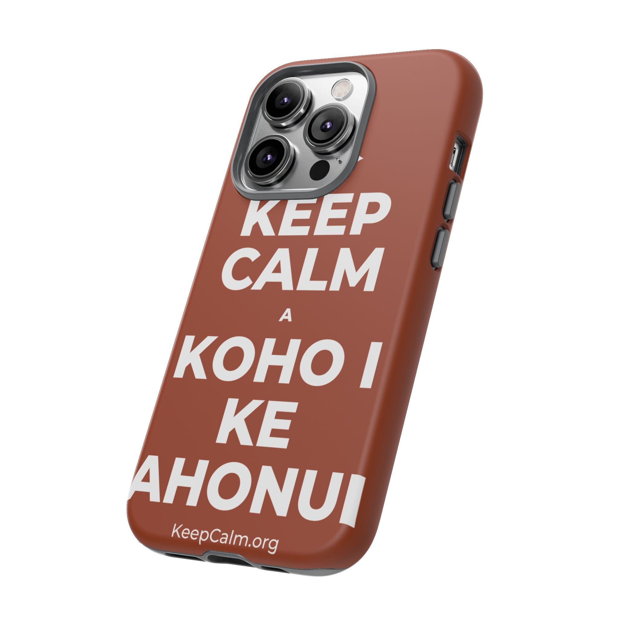 KEEP CALM A KOHO I KE AHONUI Phone Case