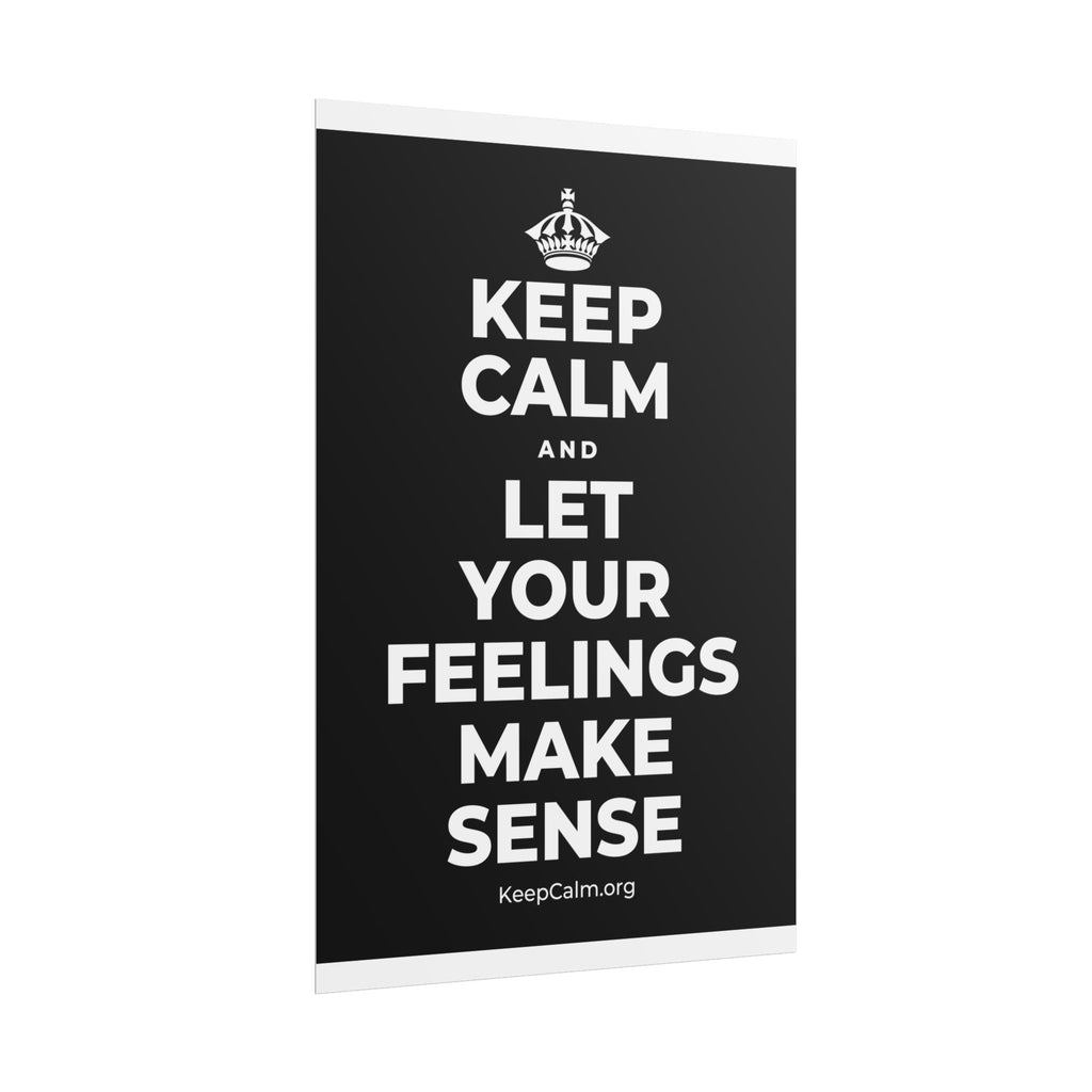 KEEP CALM AND LET YOUR FEELINGS MAKE SENSE Poster