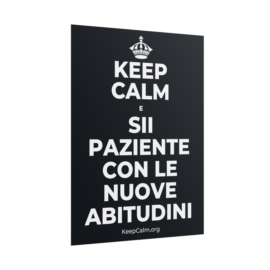 KEEP CALM E SII PAZIENTE CON LE NUOVE ABITUDINI Poster (Dark)
