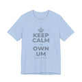 KEEP CALM AN OWN UM T-Shirt (Baby Blue–Silver)