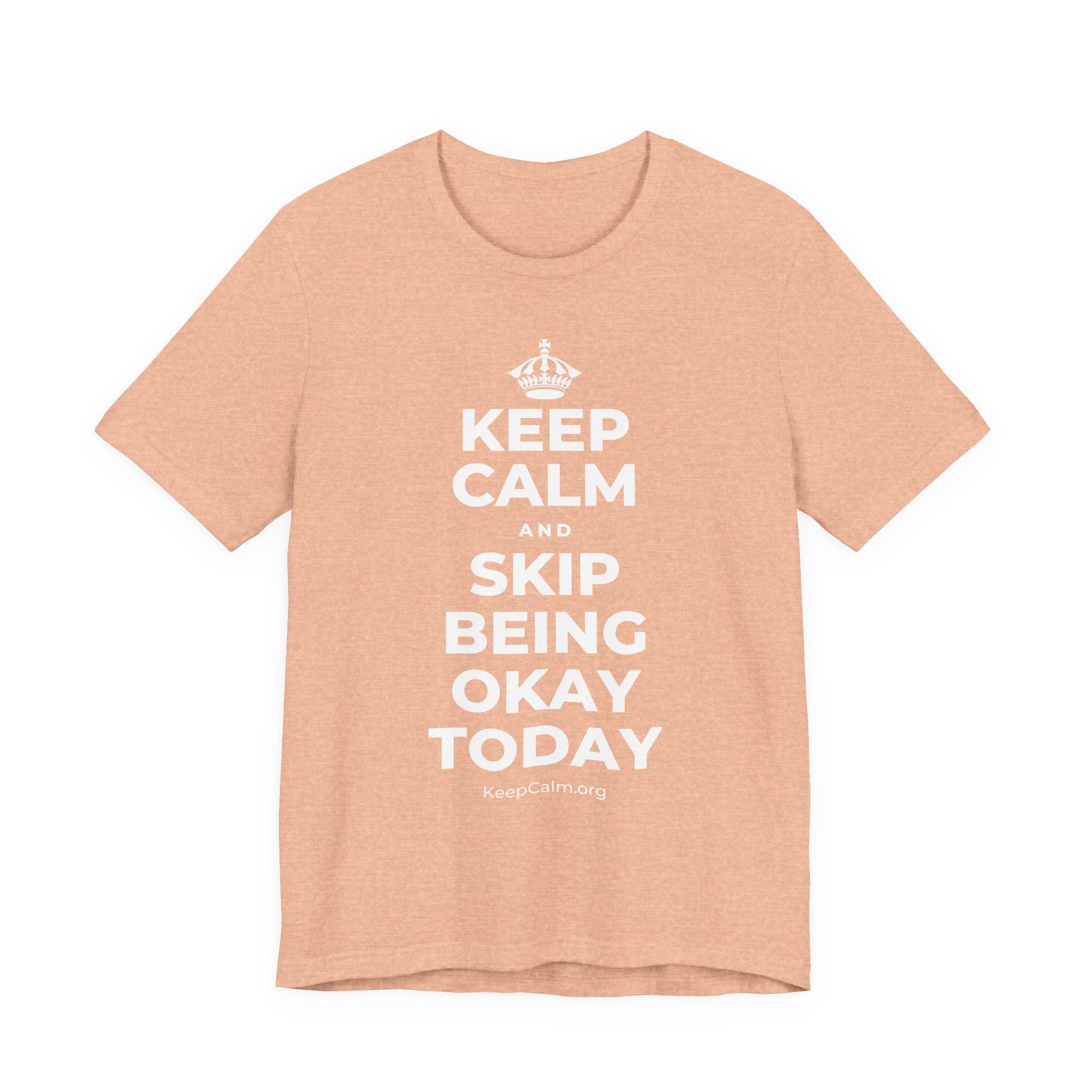 KEEP CALM AND SKIP BEING OKAY TODAY T-Shirt (Soft Cream–Heather Mauve)