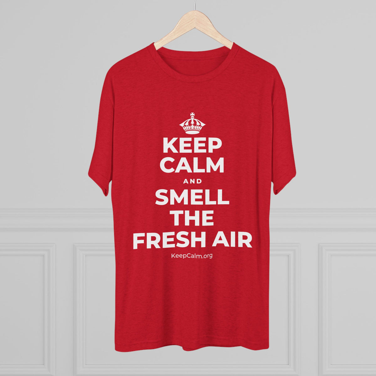 KEEP CALM AND SMELL THE FRESH AIR Tri-Blend Tee