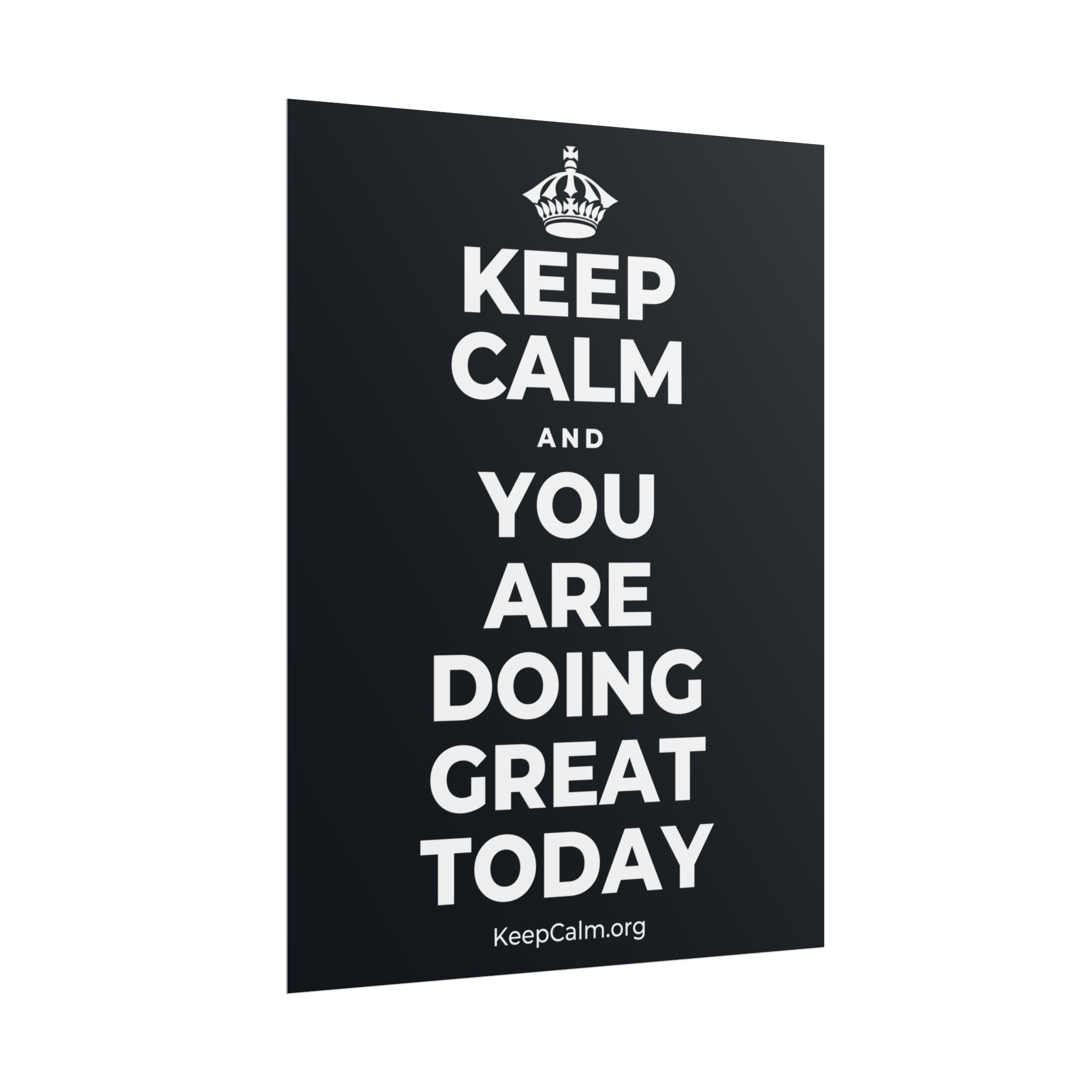 KEEP CALM AND YOU ARE DOING GREAT TODAY Poster (Dark)