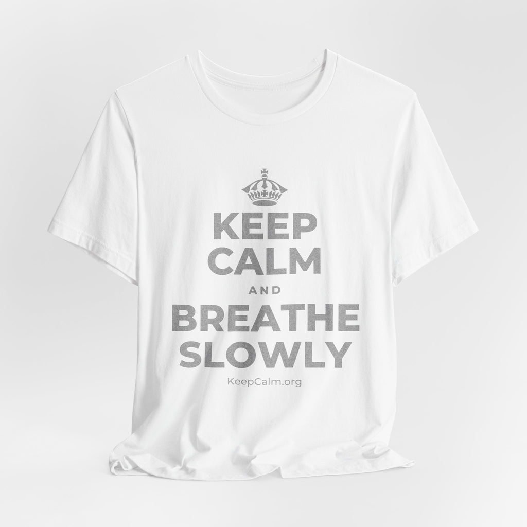 KEEP CALM AND BREATHE SLOWLY T-Shirt (White–Asphalt)