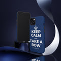 KEEP CALM AND TAKE A BOW Phone Case