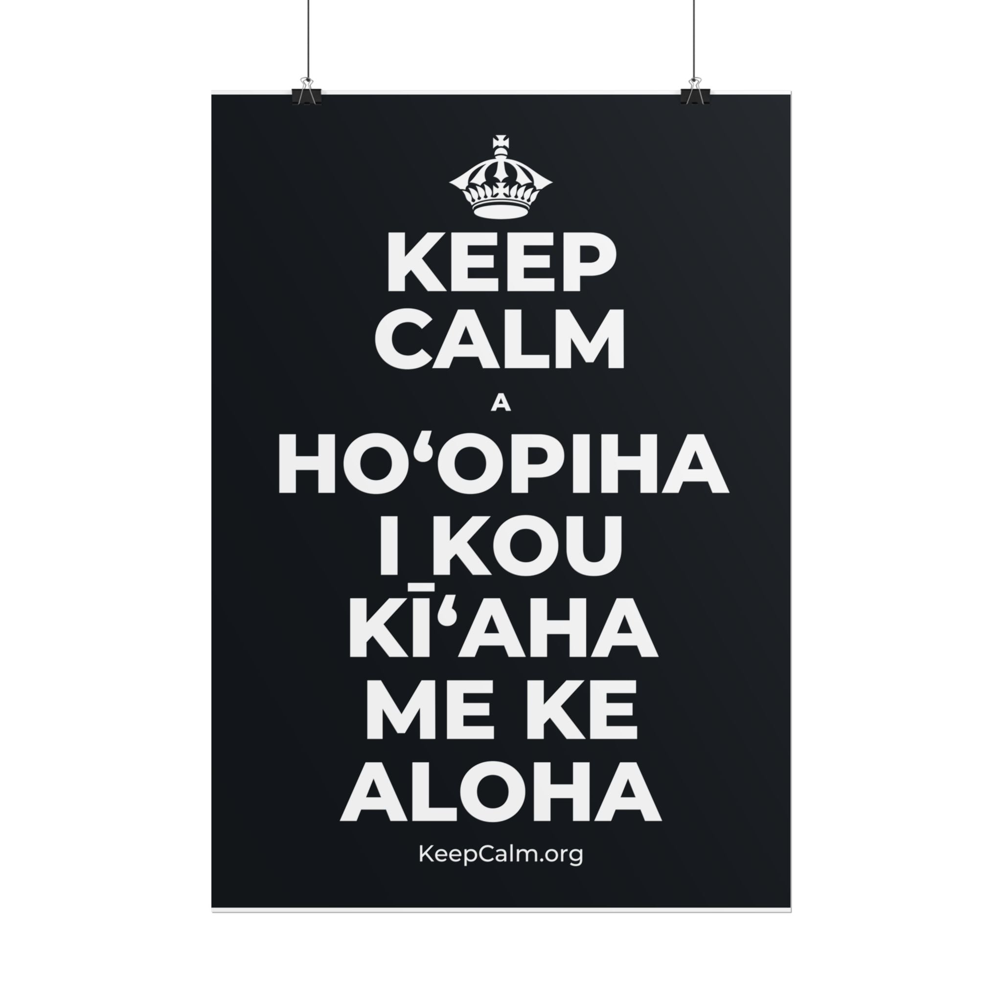 KEEP CALM A HOʻOPIHA I KOU KĪʻAHA ME KE ALOHA Poster (Dark)