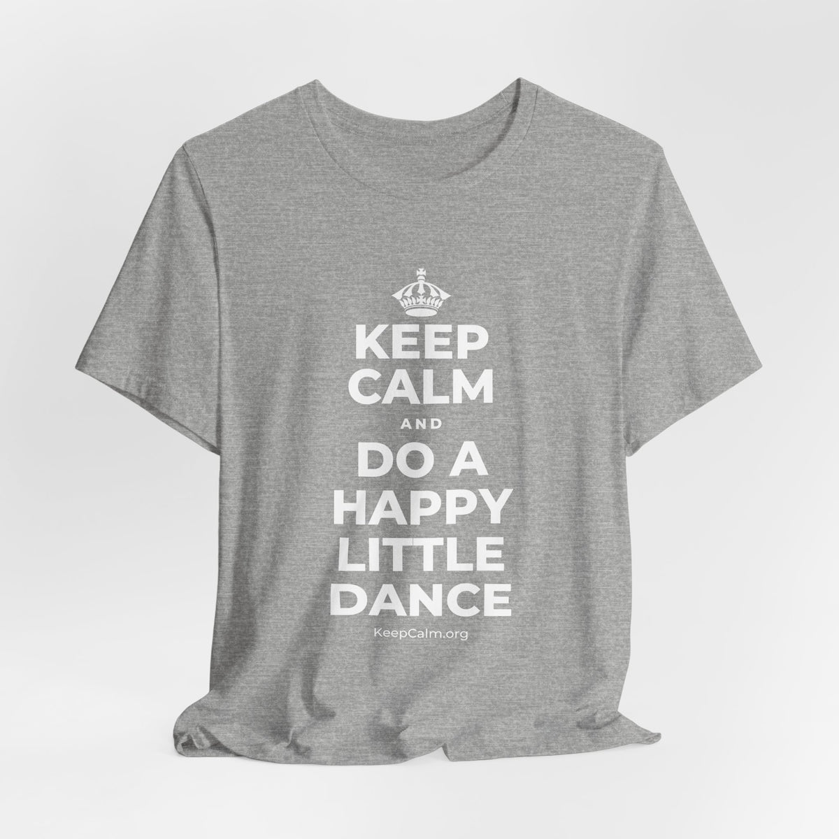 KEEP CALM AND DO A HAPPY LITTLE DANCE T-Shirt (White–Asphalt)