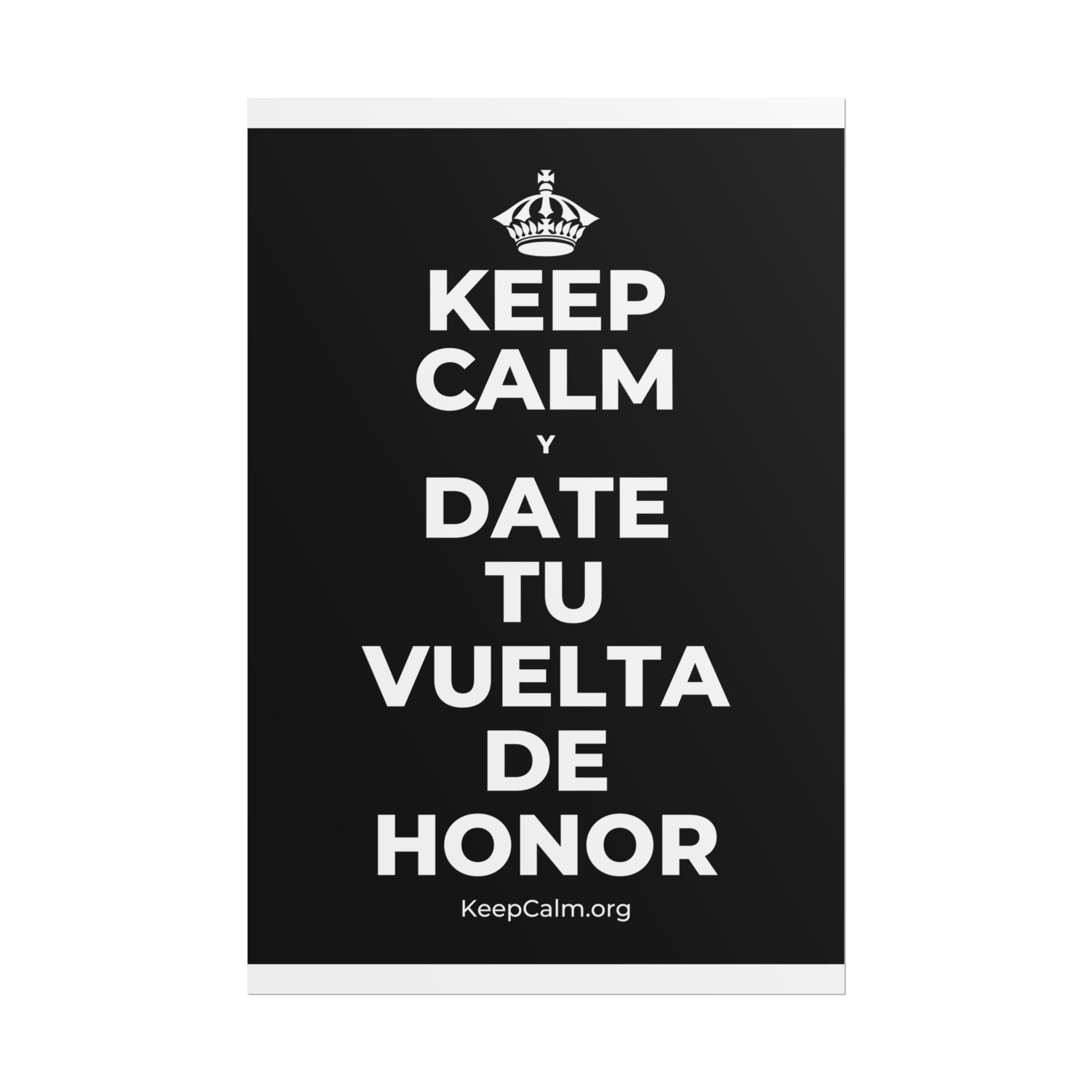 KEEP CALM Y DATE TU VUELTA DE HONOR Poster