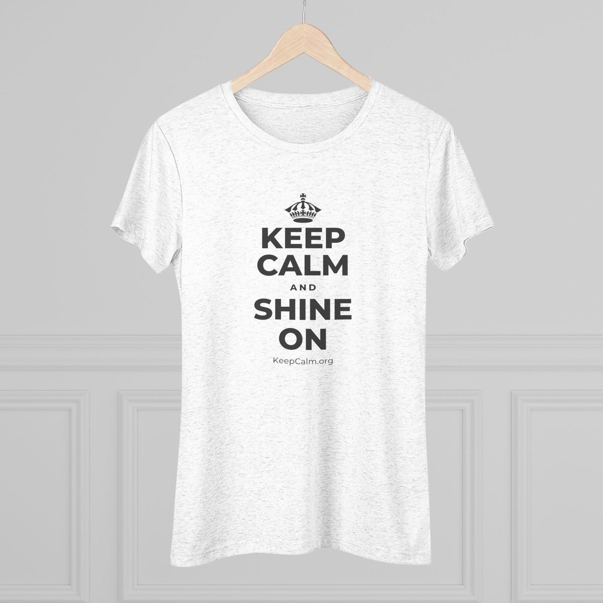 KEEP CALM AND SHINE ON Women's Tri-Blend Tee