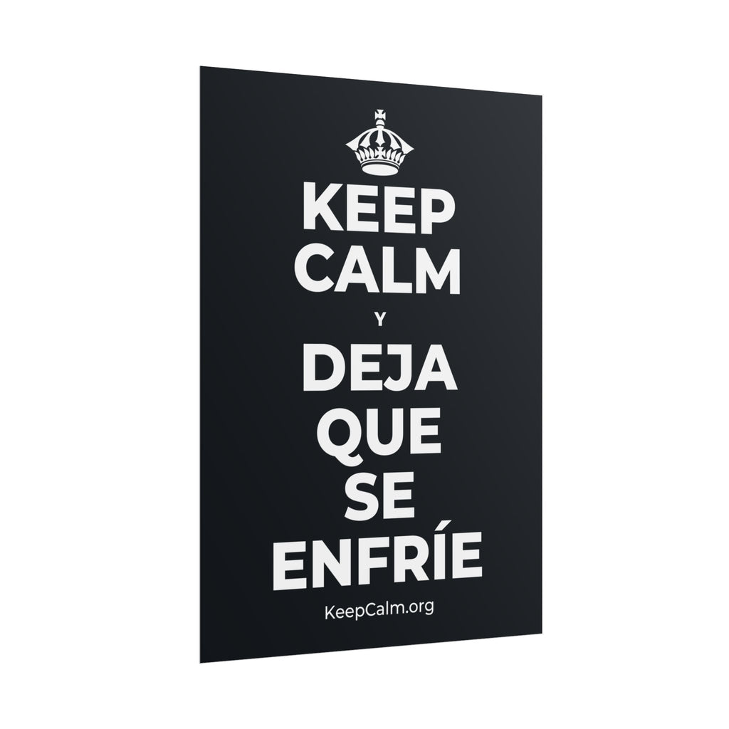 KEEP CALM Y DEJA QUE SE ENFRÍE Poster (Dark)