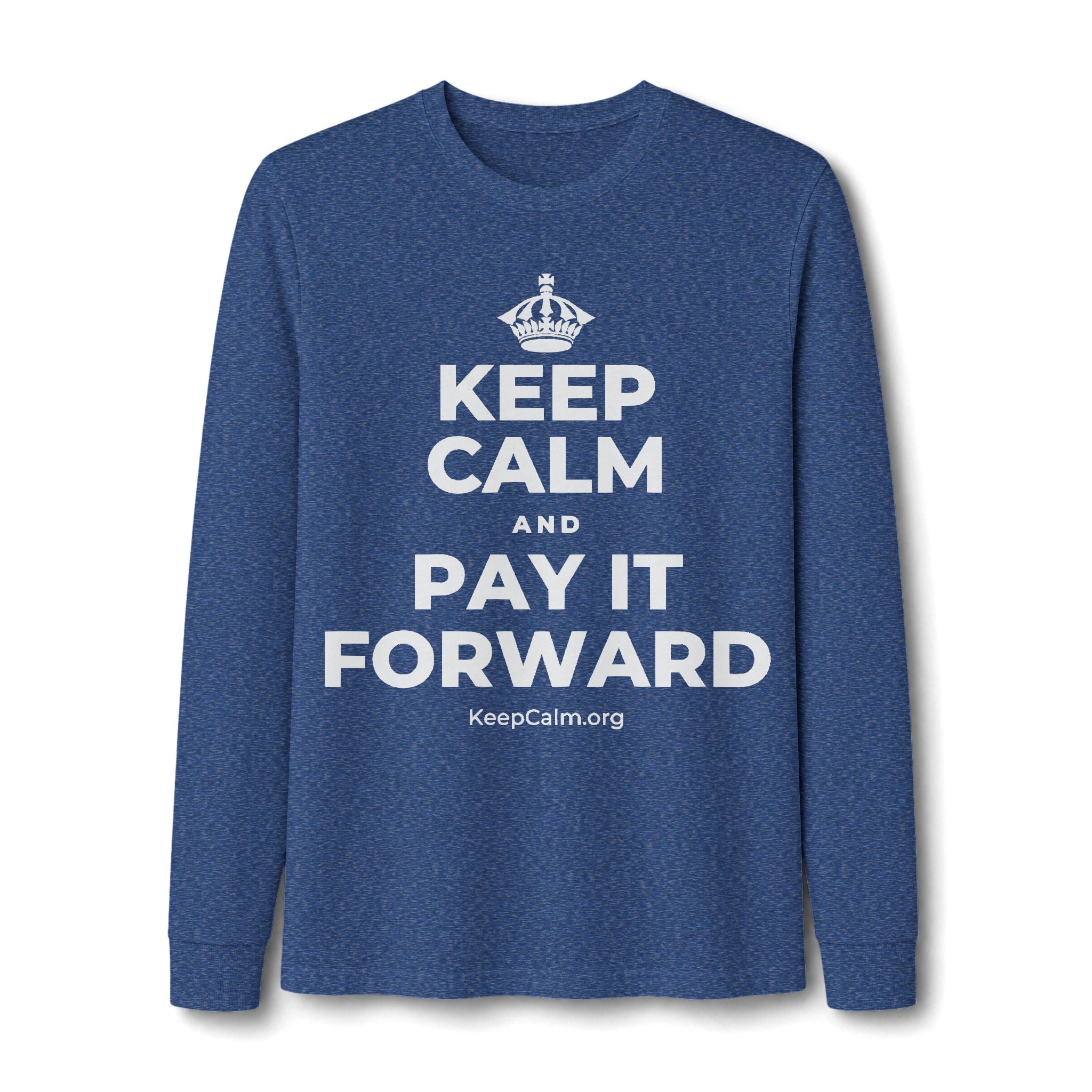 KEEP CALM AND PAY IT FORWARD Long Sleeve Tee