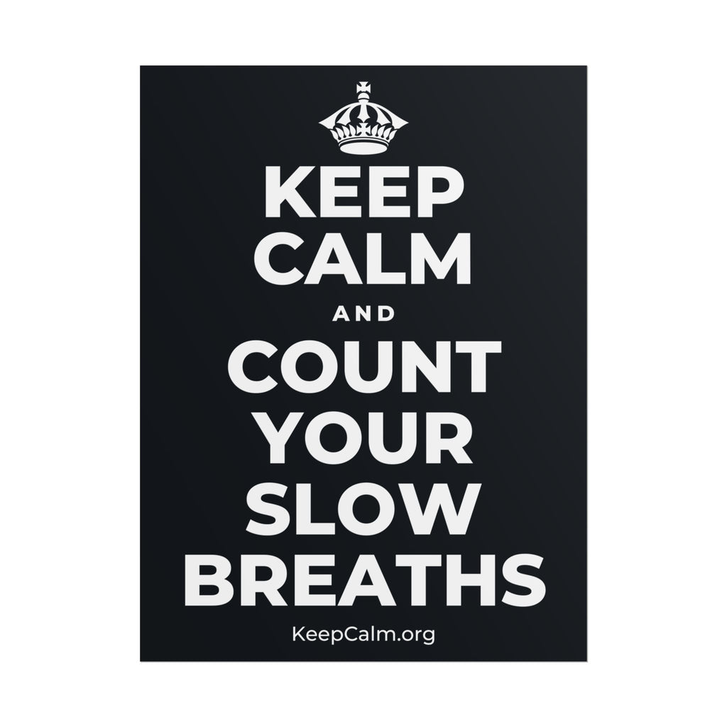 KEEP CALM AND COUNT YOUR SLOW BREATHS Poster (Dark)