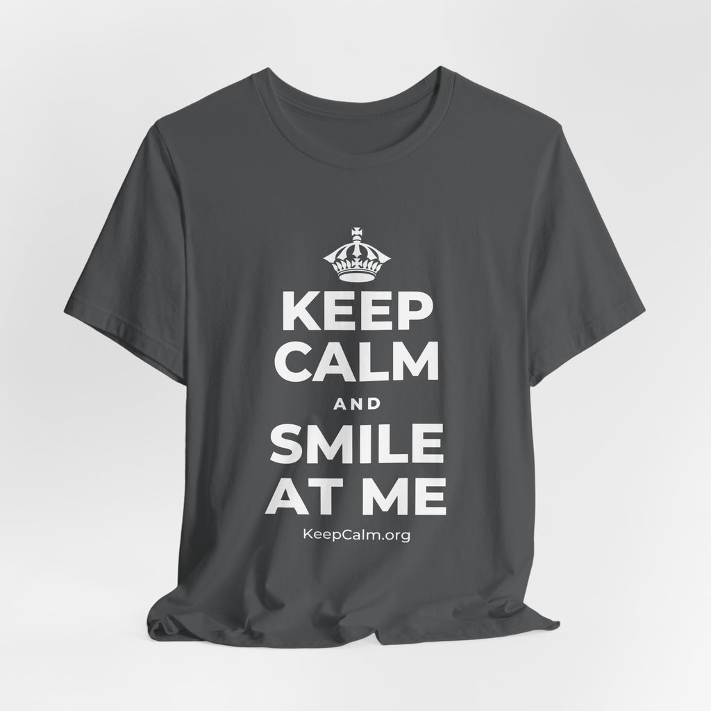 KEEP CALM AND SMILE AT ME T-Shirt (White–Asphalt)